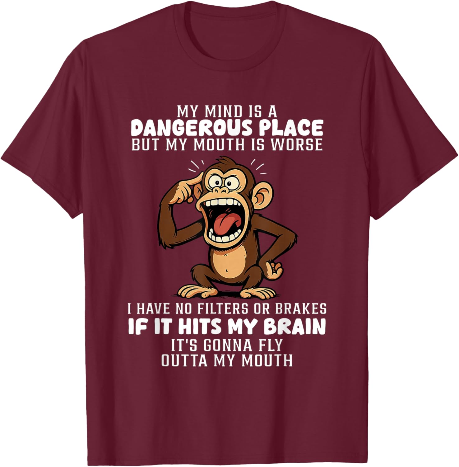 My Mind is A Dangerous Place But My Mouth is Worse T-Shirt - T-Shirt | Maroon