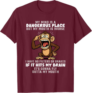 My Mind is A Dangerous Place But My Mouth is Worse T-Shirt - T-Shirt | Maroon