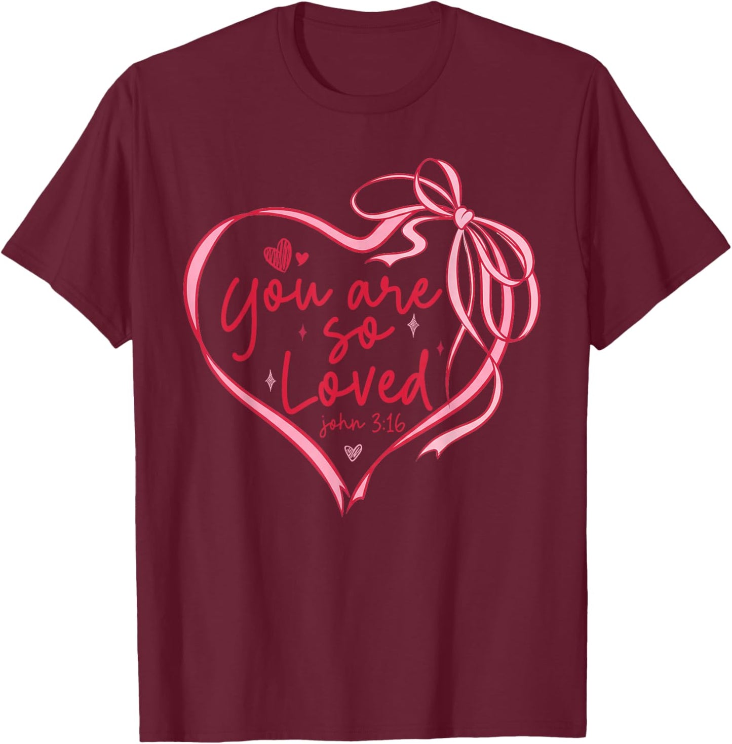 Coquette Bow You're So Loved John 3:16 Valentine Bible Verse T-Shirt - T-Shirt | Maroon
