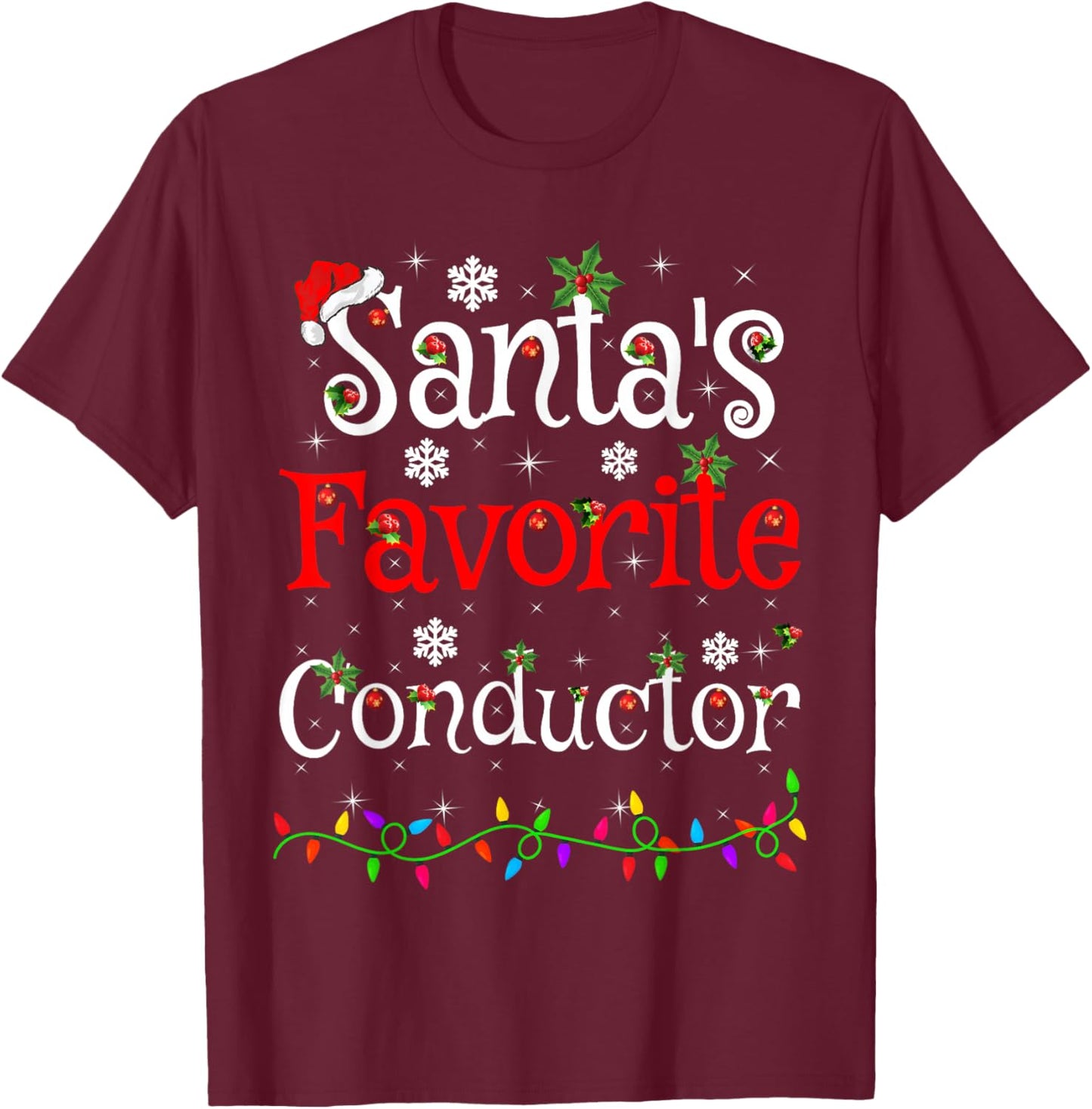Santa Favorite Conductor Christmas Family Lights Funny Xmas T-Shirt - T-Shirt | Maroon