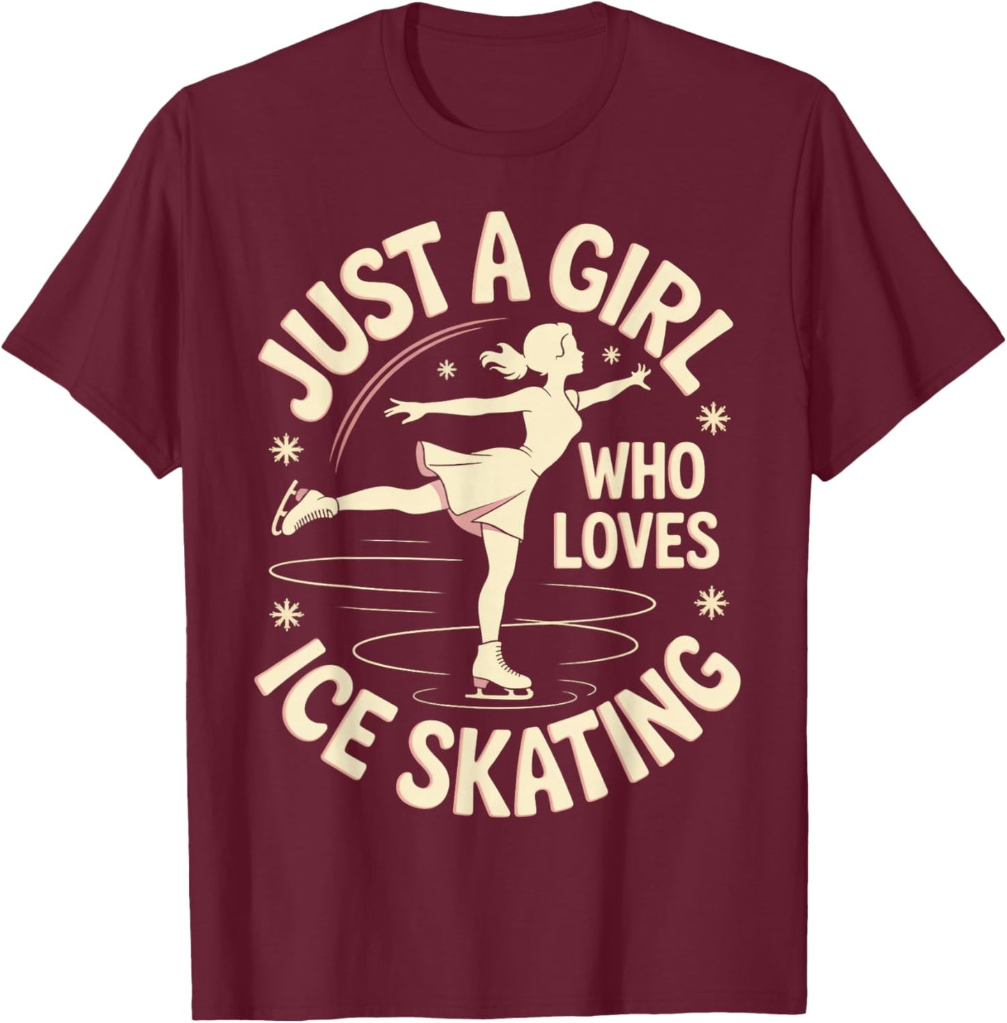 Figure Skate Girl Who Loves Ice Skating Figure Skating T-Shirt - T-Shirt | Maroon