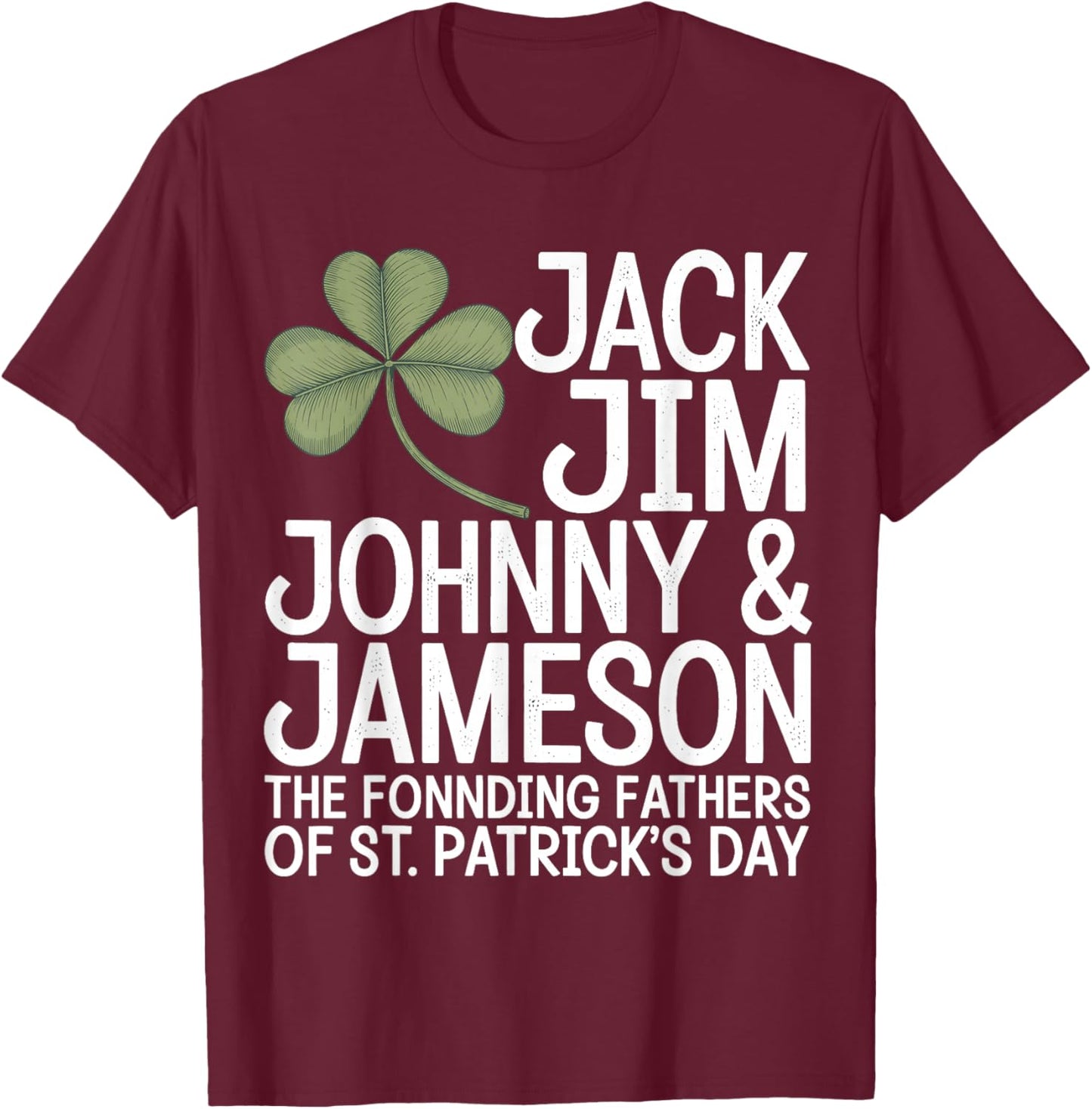 St Patricks Day Men The Founding Fathers of St Patricks Day T-Shirt - T-Shirt | Maroon