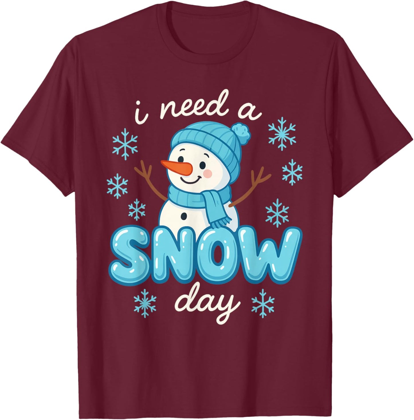 I Need a Snow Day Funny Snowman for Teachers Students Winter T-Shirt - T-Shirt | Maroon