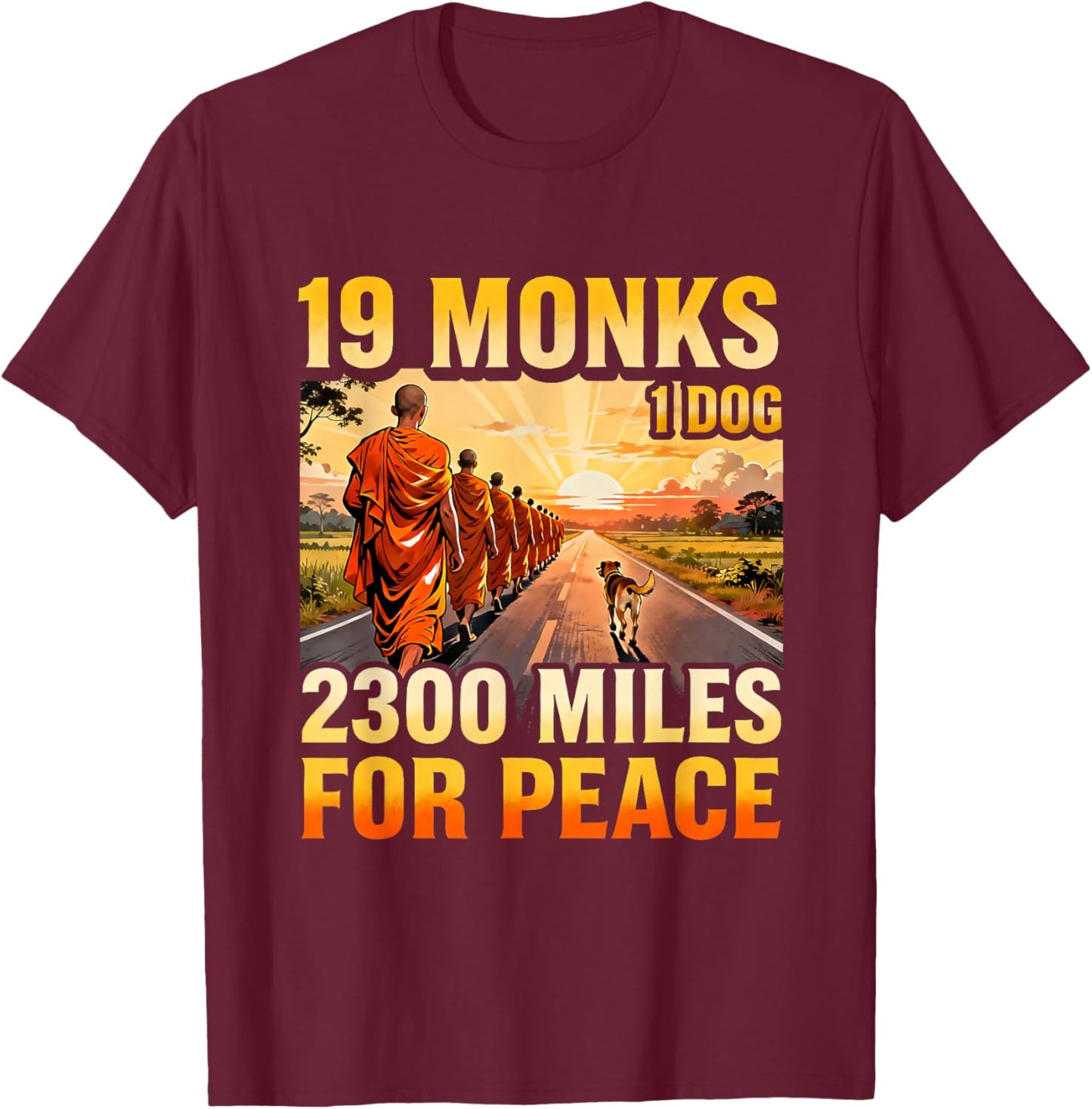 19 Monks 1 Dog 2300 Miles for Peace Buddhist Walk T-Shirt - T-Shirt | Maroon