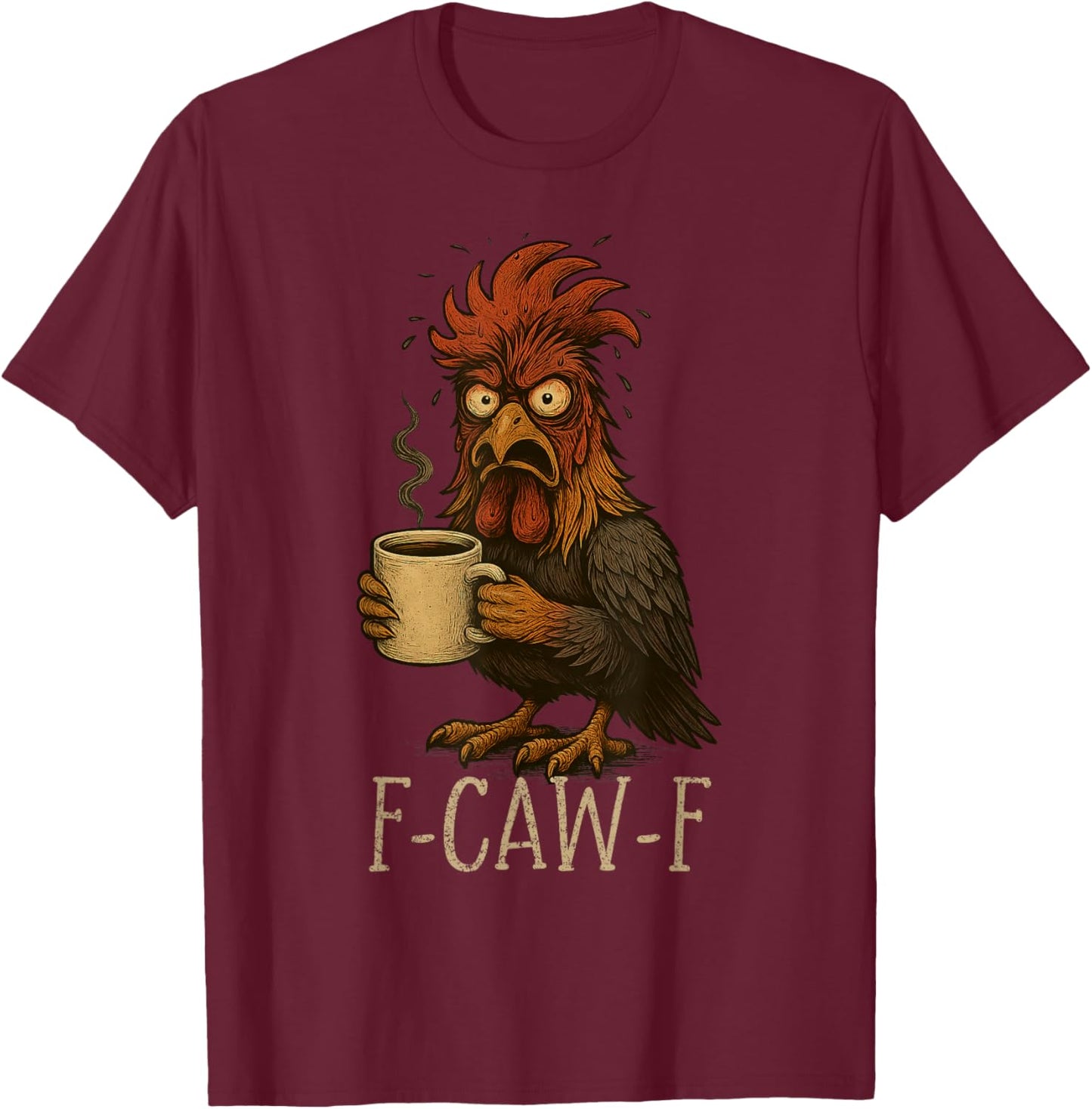 FCawF Grumpy Rooster - Funny Tired Chicken Drinking Coffee T-Shirt - T-Shirt | Maroon