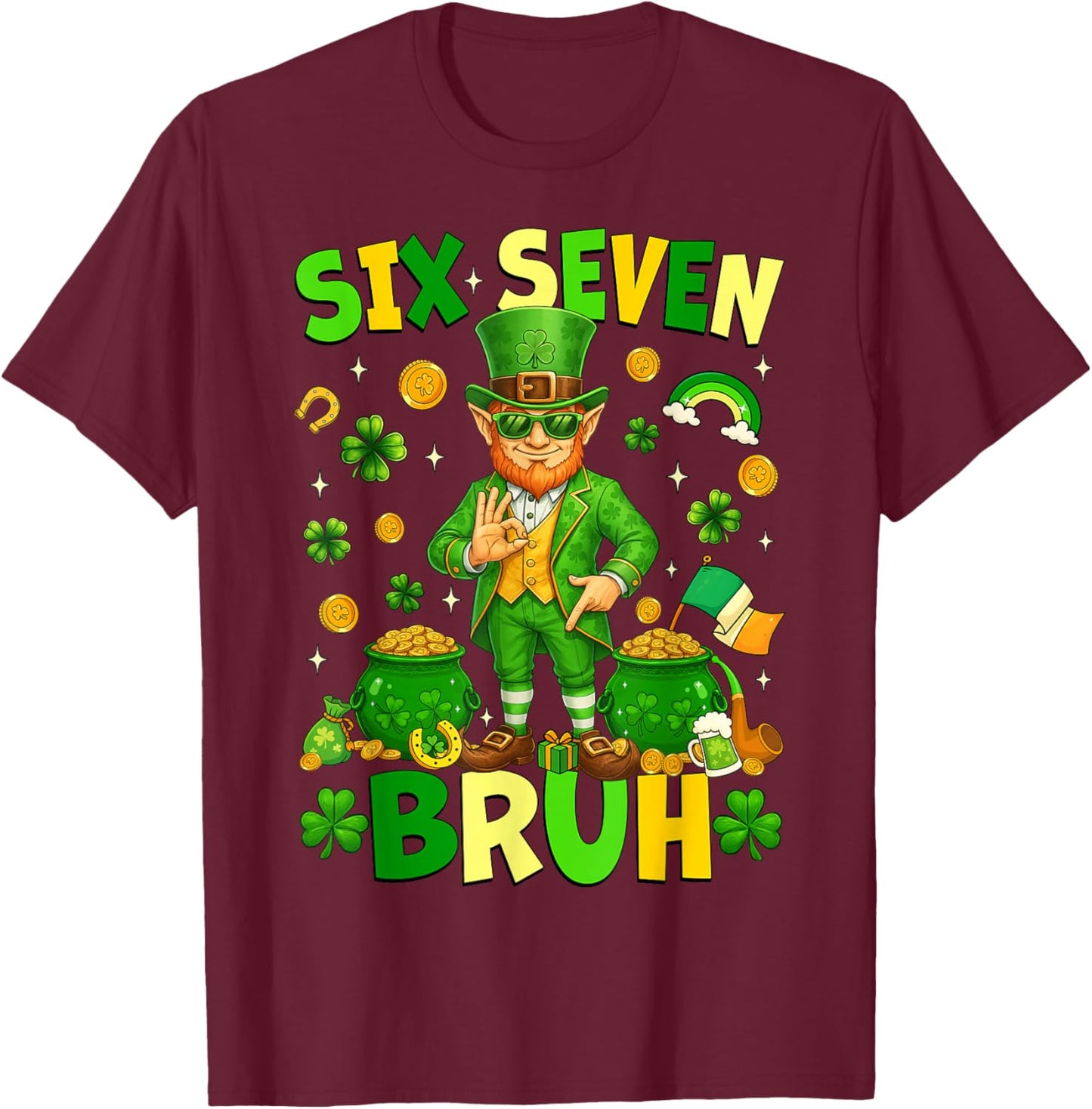 Six Seven Bruh Funny Leprechaun 6 7 St. Patrick's Day Clover T-Shirt - T-Shirt | Maroon