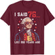 I Said 76 Like 250 Years Ago Funny George Washington 67 Meme T-Shirt - T-Shirt | Maroon
