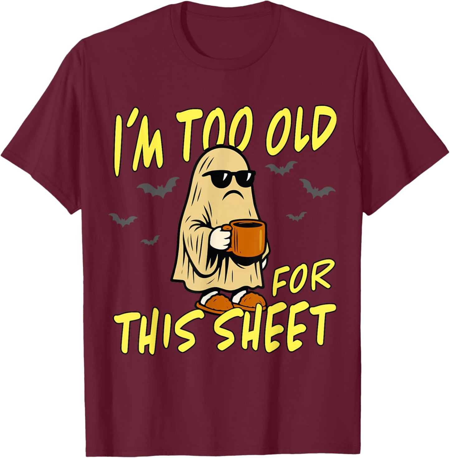Vintage I'm Too Old for This Sheet Halloween Ghost Funny T-Shirt - T-Shirt | Maroon