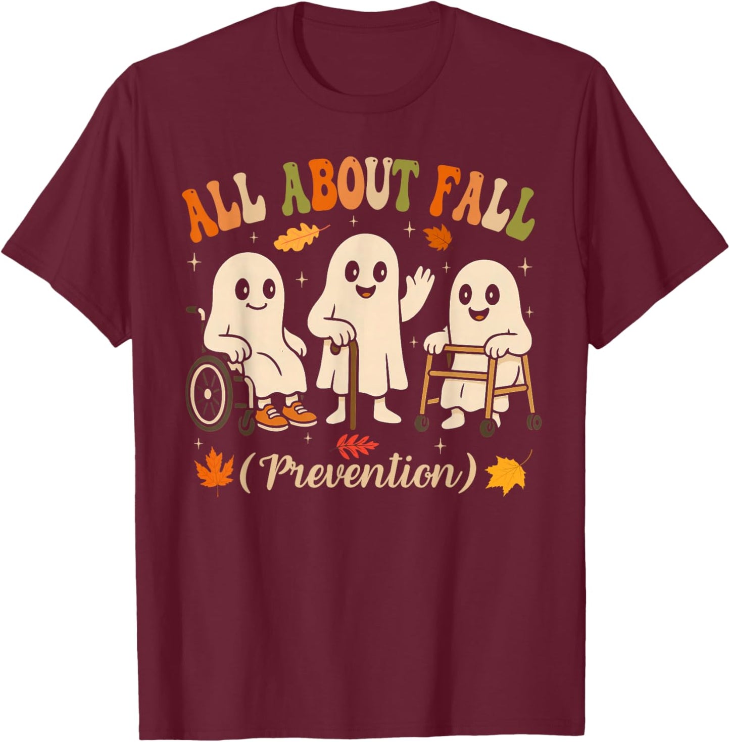 Ghost All About Fall Prevention Physical Therapy Nurse PT OT T-Shirt - T-Shirt | Maroon
