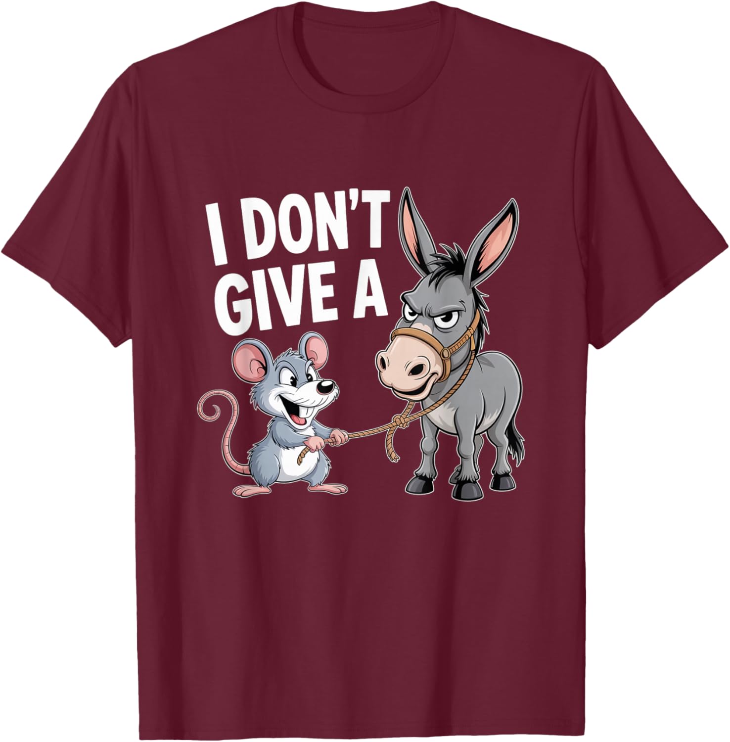 I Don't Give a Rats Ass Mouse Donkey Funny Sarcastic Animal T-Shirt - T-Shirt | Maroon
