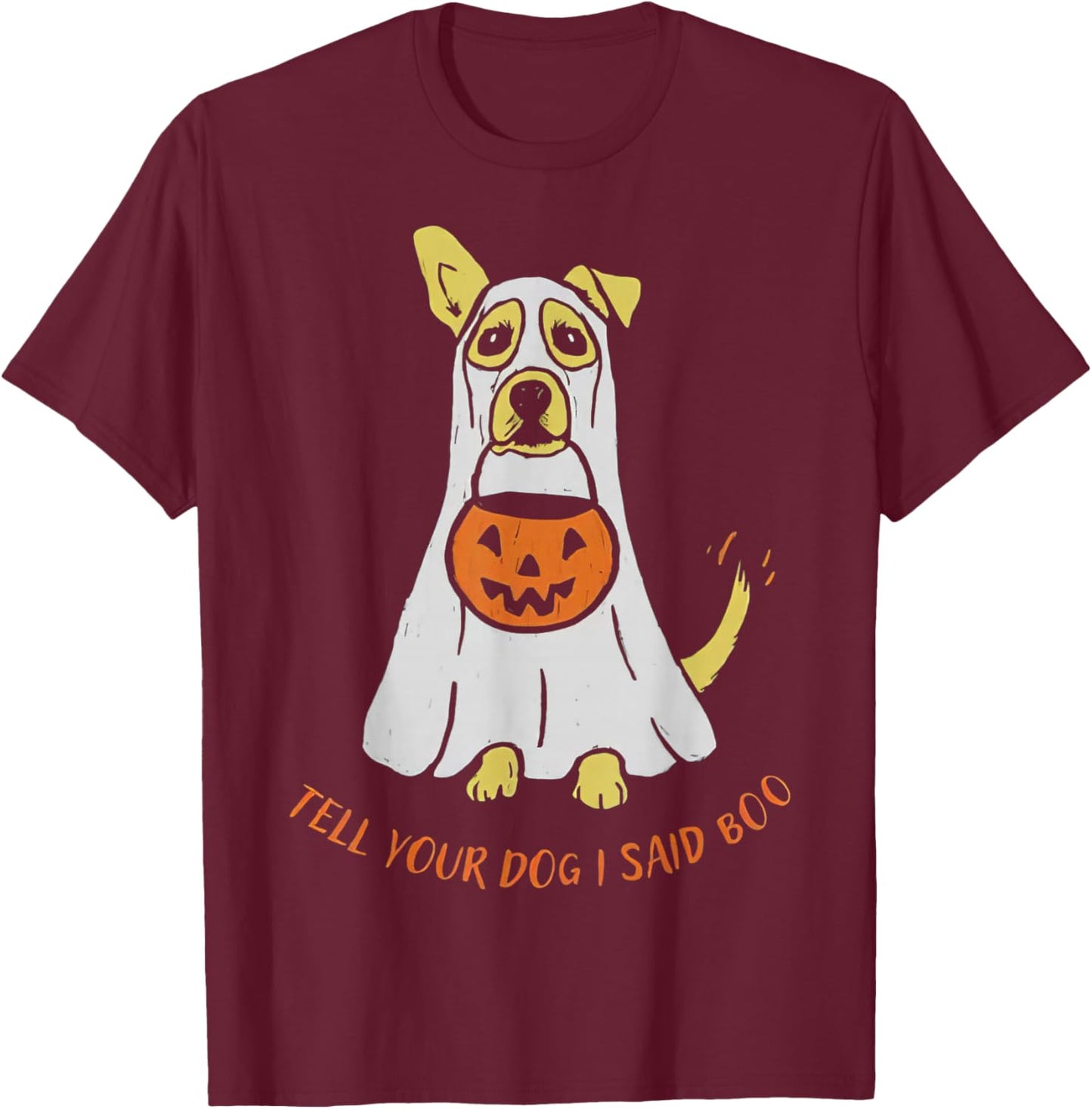 Tell Your Dog I Said Boo We Rate Dogs Halloween Ghost Dog T-Shirt - T-Shirt | Maroon