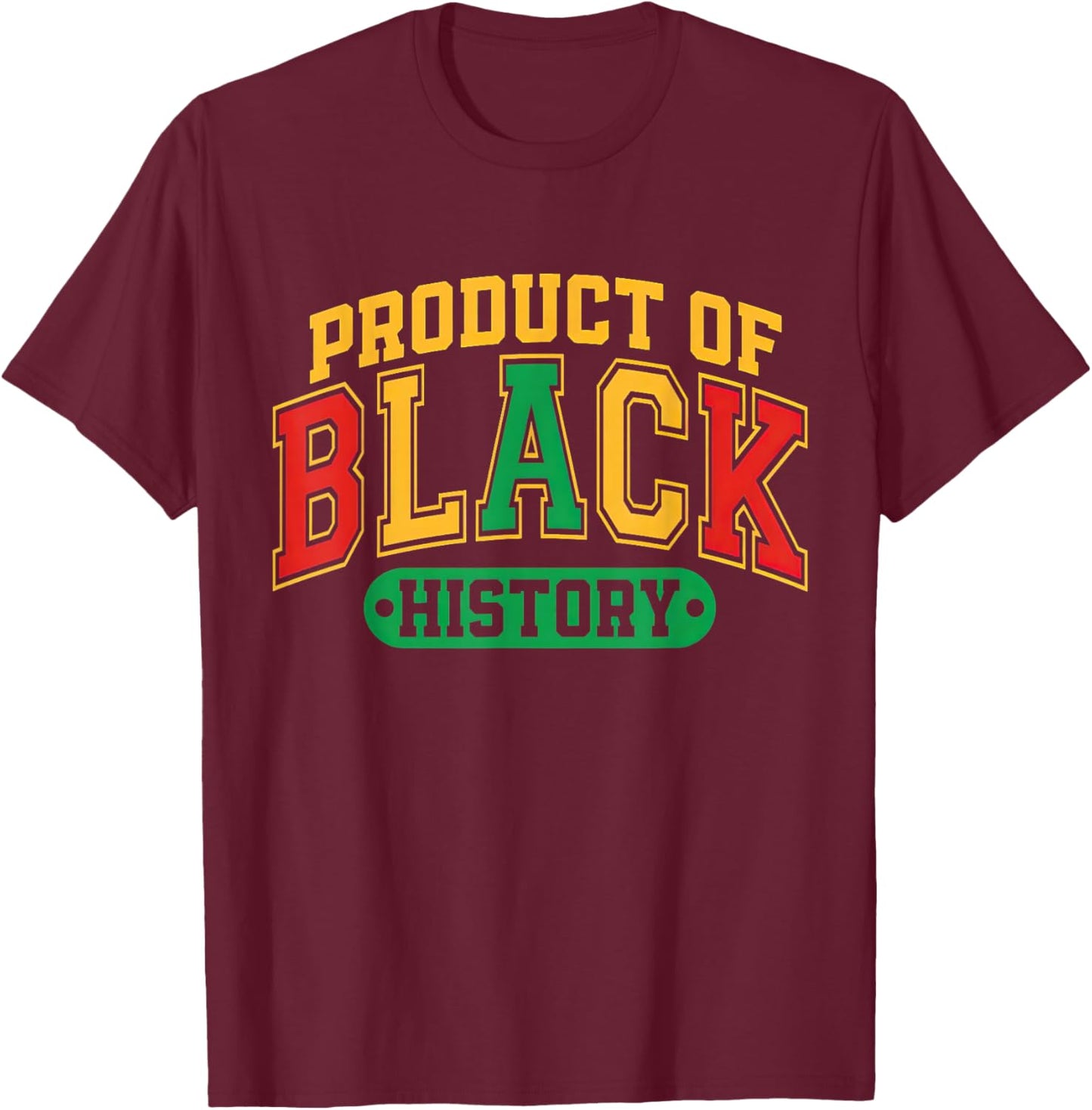 Product of Black History African American T-Shirt - T-Shirt | Maroon