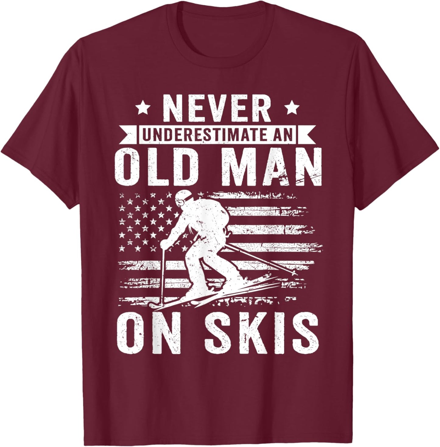 Never Underestimate an Old Man On Skis Funny Skiing Skier T-Shirt - T-Shirt | Maroon