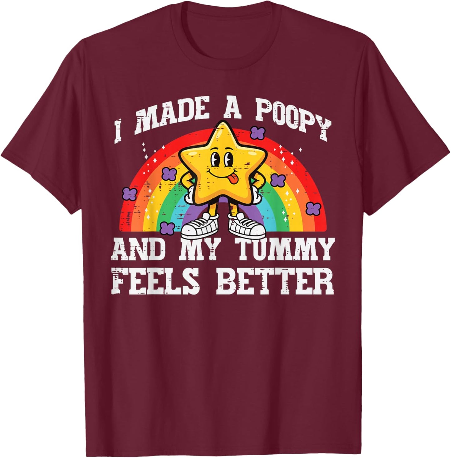 I Made Poopy My Tummy Feels Better Inappropriate Men Women T-Shirt - T-Shirt | Maroon
