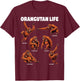 Orangutan Life Funny Ape Behavior Women Kids T-Shirt - T-Shirt | Maroon