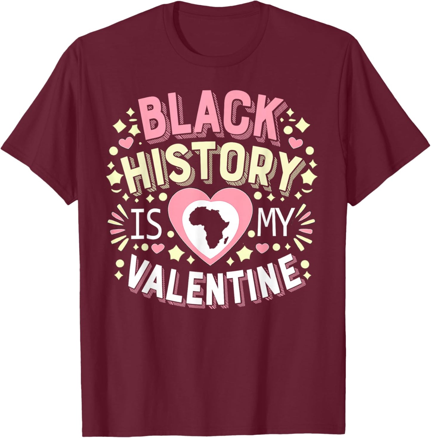 Black History is My Valentine Retro Quote T-Shirt - T-Shirt | Maroon