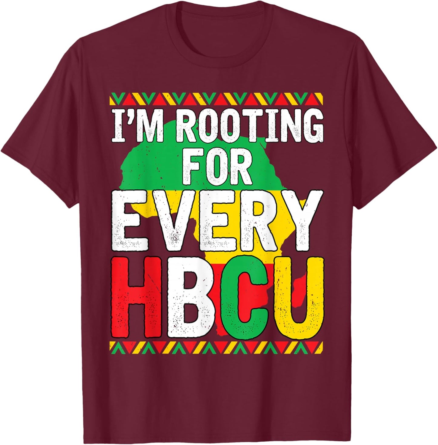 HBCU Black History Month I'm Rooting for Every HBCU Educated T-Shirt - T-Shirt | Maroon