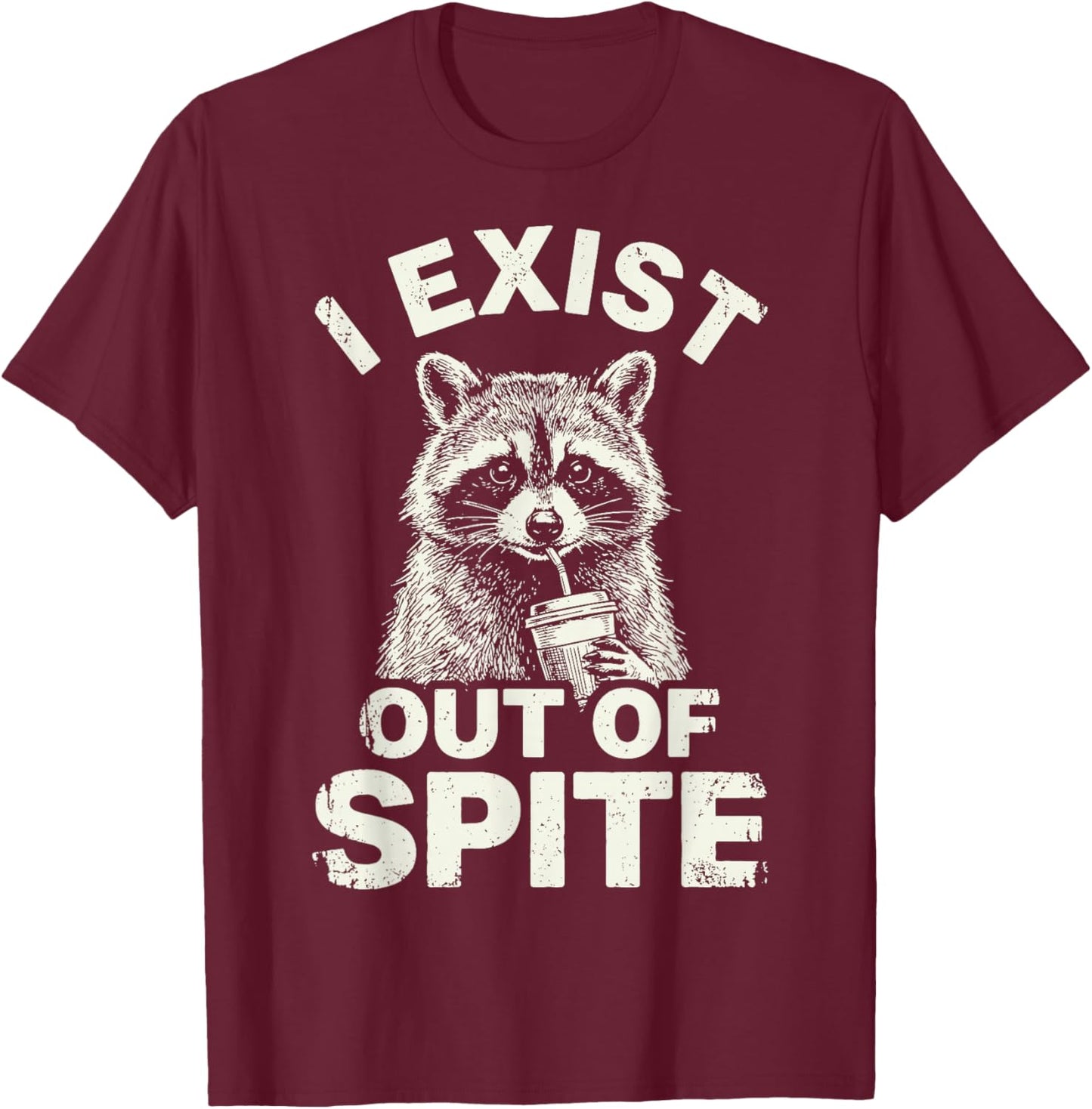I Exist Out of Spite T-Shirt - T-Shirt | Maroon