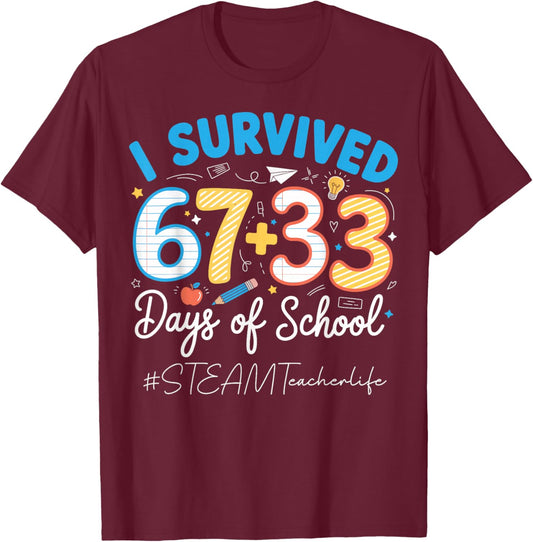 STEAM Teacher I Survived 100 Days of School 67+33 Six Seven T-Shirt - T-Shirt | Maroon