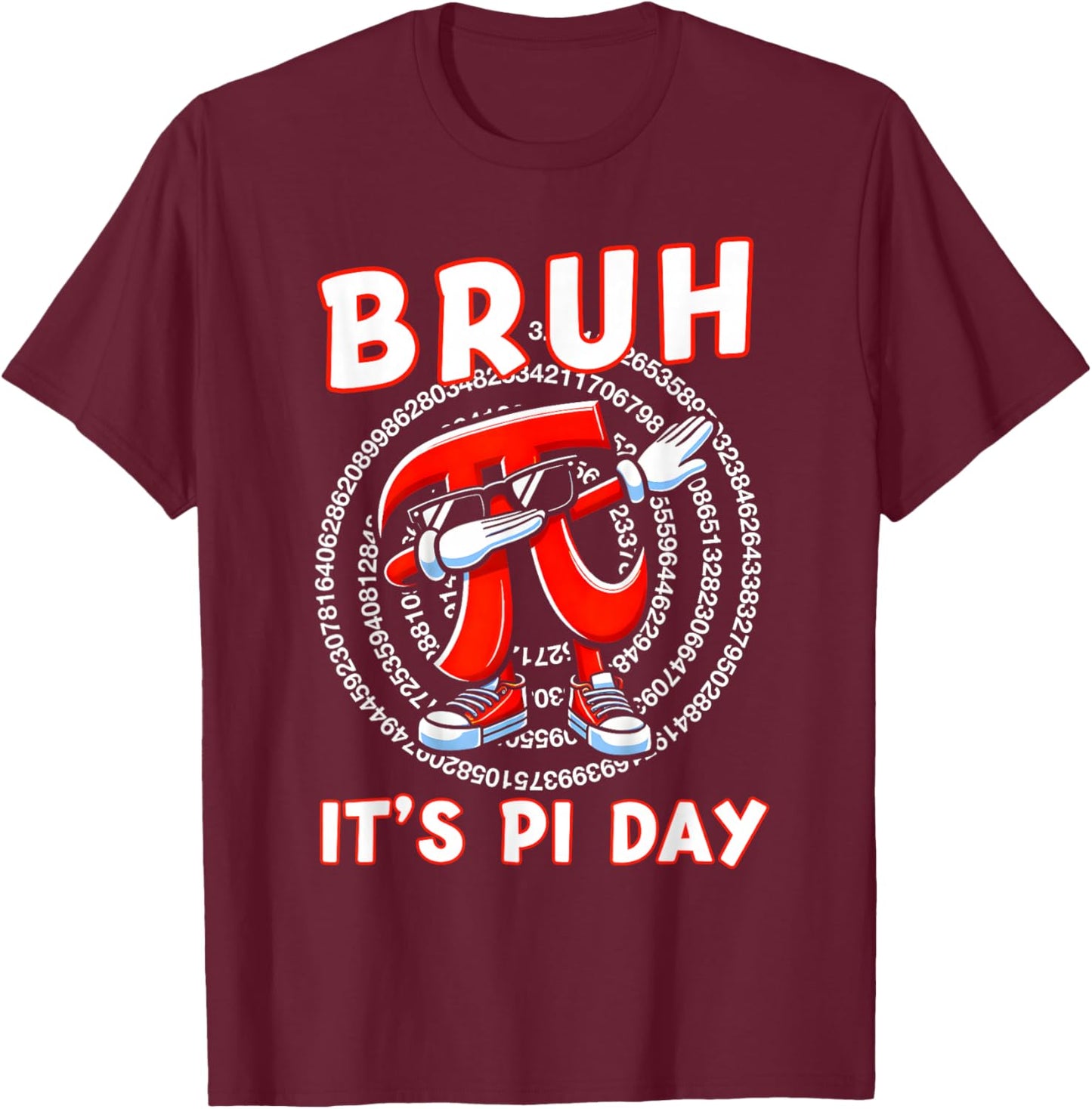 Bruh It's Pi Day 3.14 Funny Pi Day Saying Math Teacher Kids T-Shirt - T-Shirt | Maroon