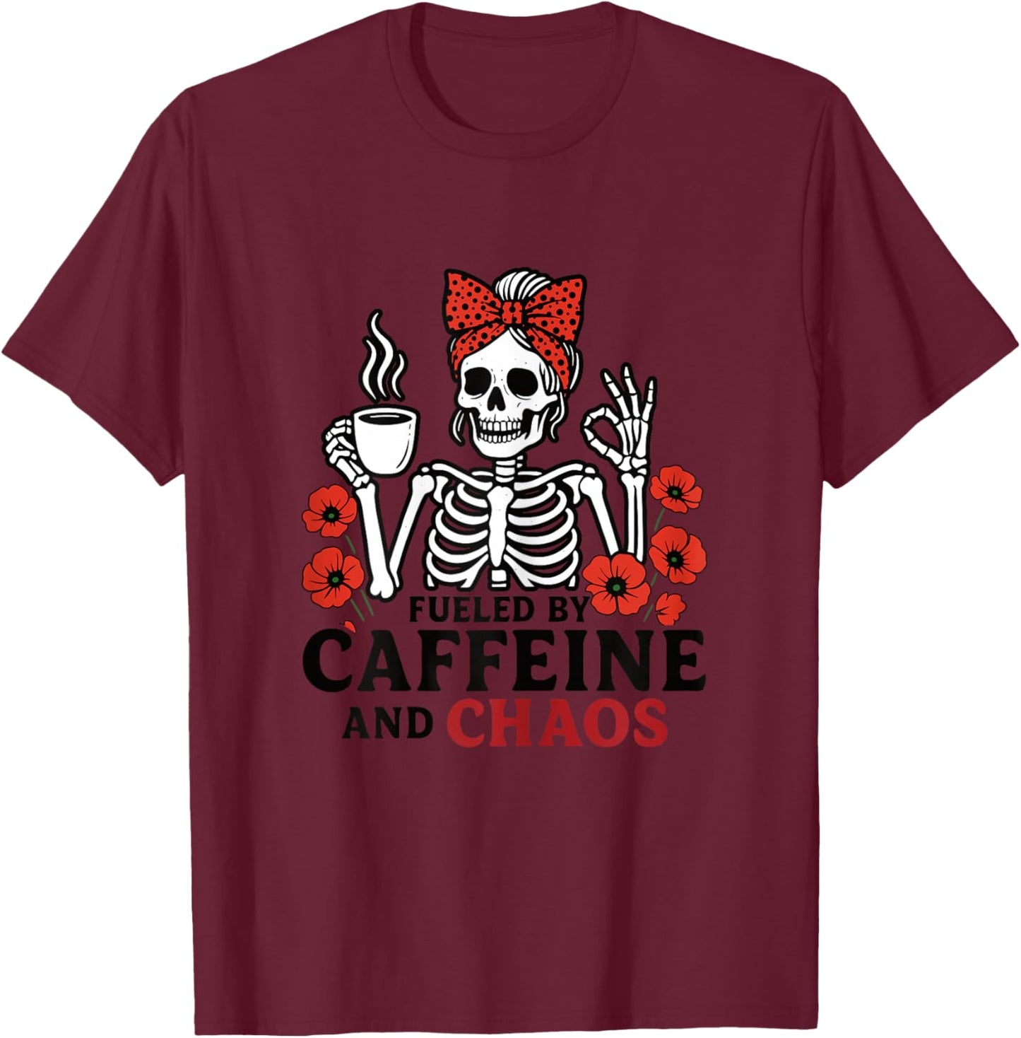 Fueled by Caffeine and Chaos Flowers Skeleton Mom Coffee T-Shirt - T-Shirt | Maroon