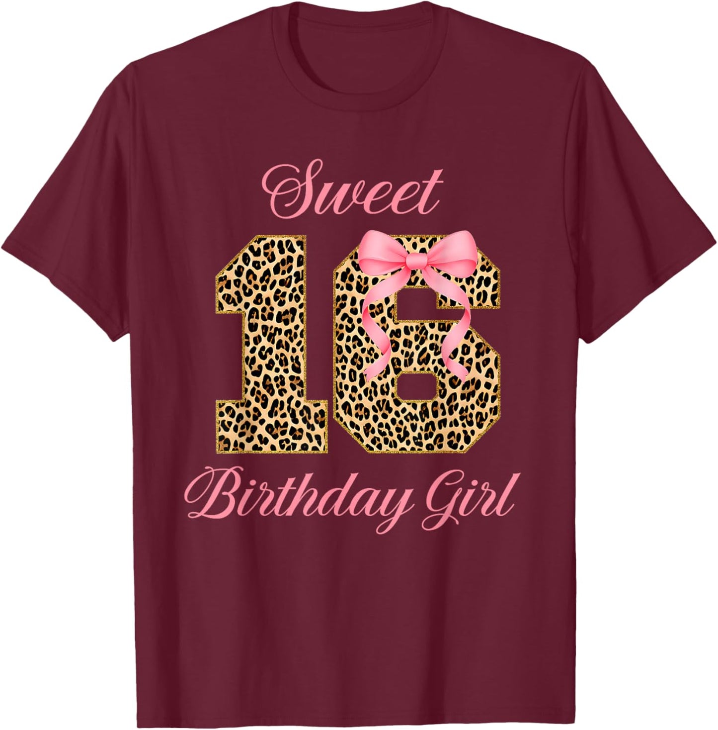Sweet 16th Birthday Girl Pink Coquette Bow Leopard 16 Years T-Shirt - T-Shirt | Maroon