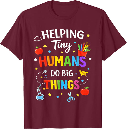 Helping Tiny Humans Do Big Things Cute Teacher T-Shirt - T-Shirt | Maroon