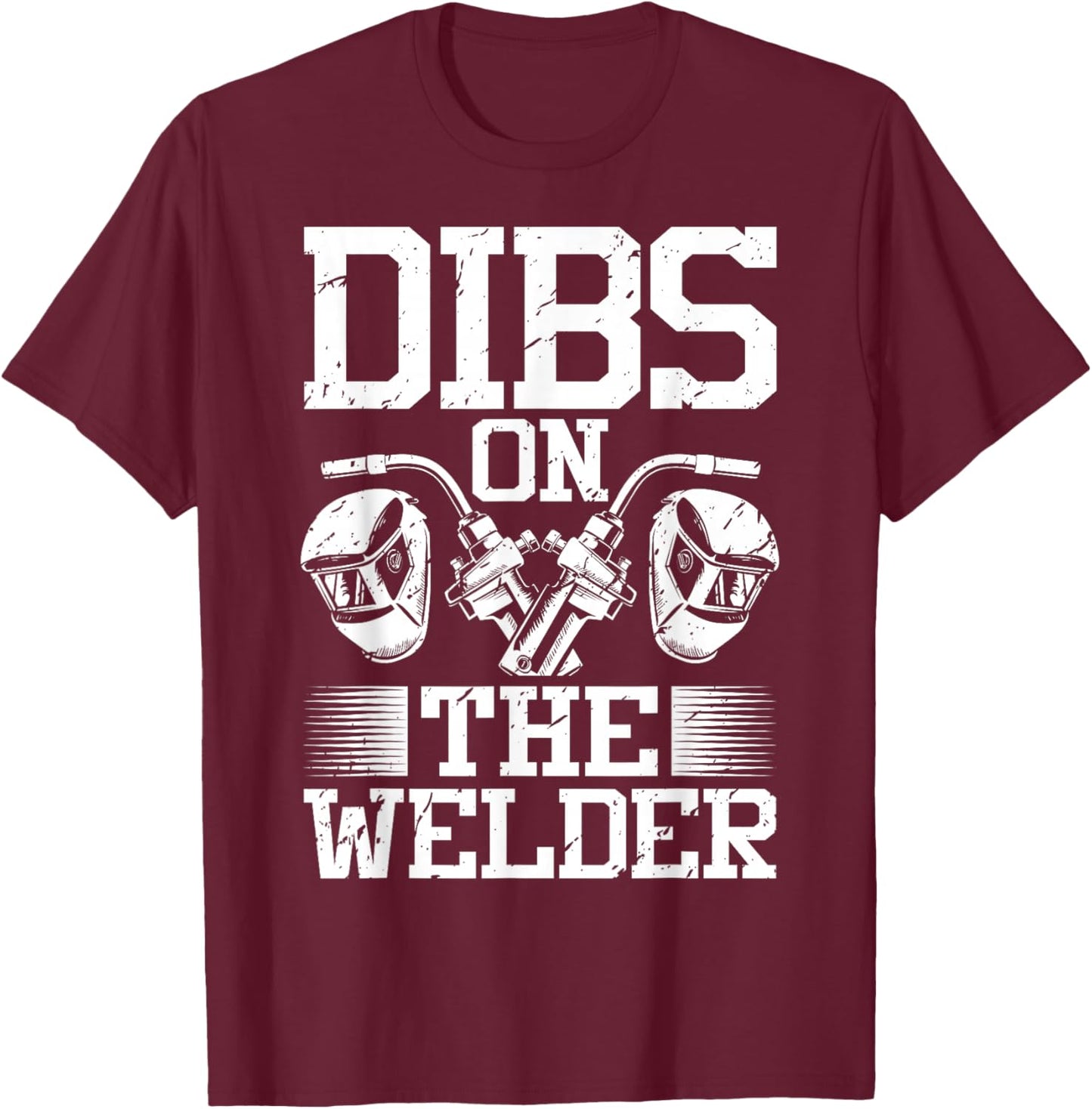 Dibs On The Welder Welding T-Shirt - T-Shirt | Maroon