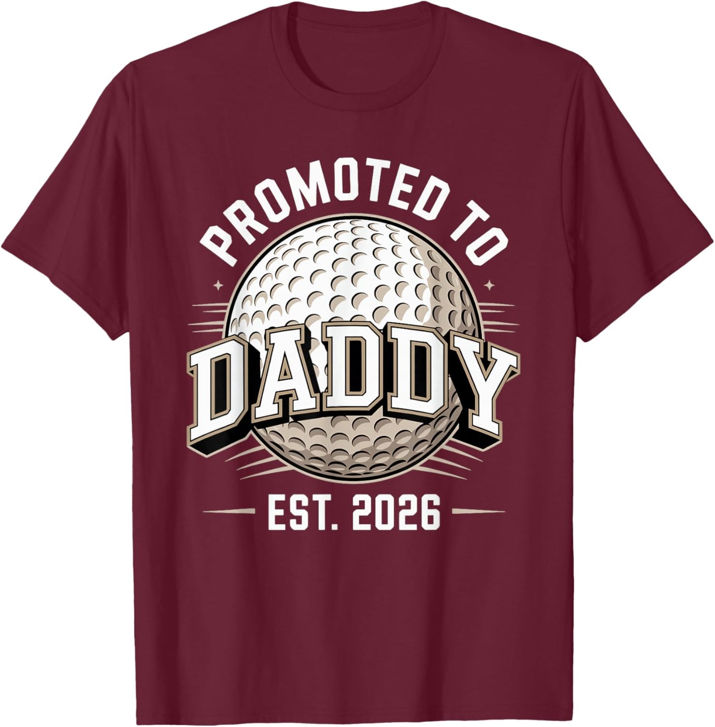 Promoted to Daddy Est 2026 Funny Golf Dad Player T-Shirt - T-Shirt | Maroon