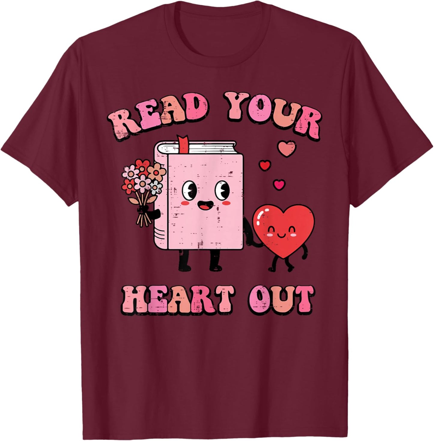 Valentines Day Book Read Your Heart Out Women Men Kids T-Shirt - T-Shirt | Maroon