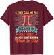 They Call Me Pi Because I'm Irrational and I Don't Know When T-Shirt - T-Shirt | Maroon