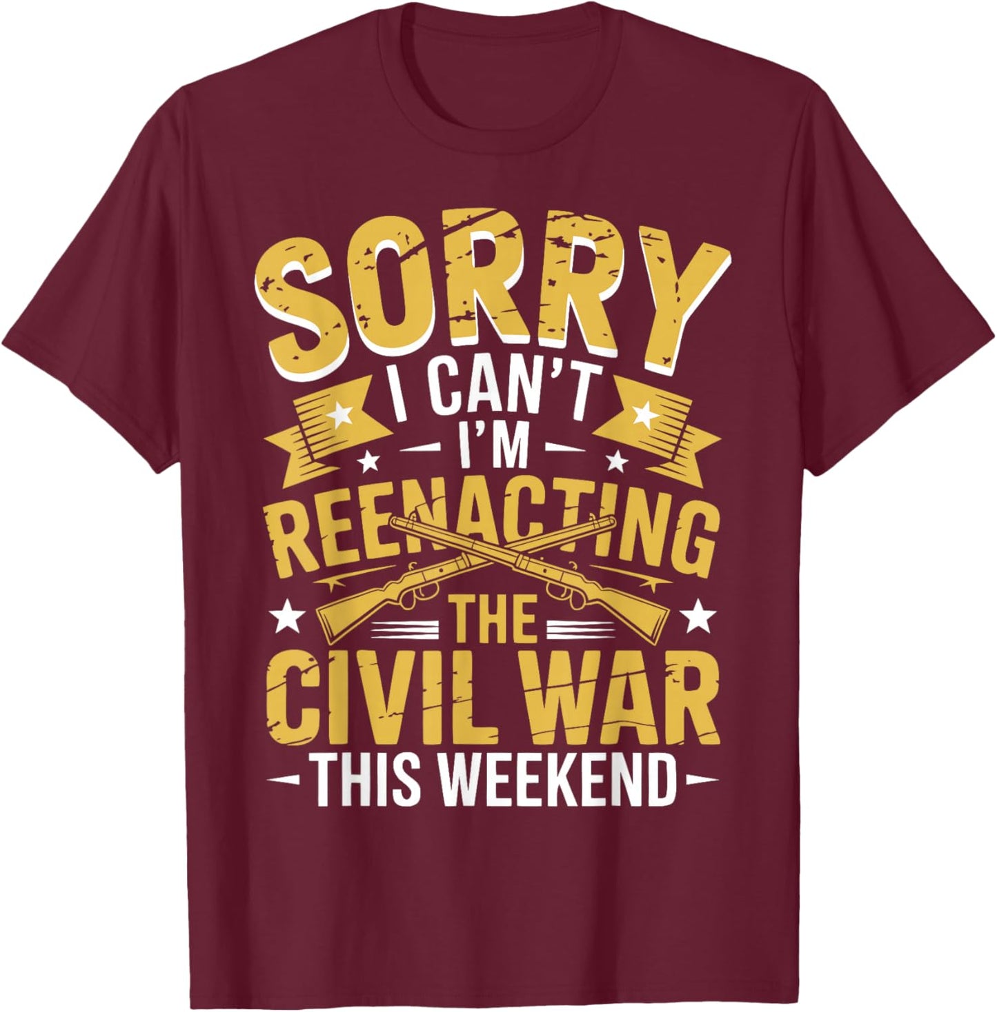 Funny Civil War Reenactor T-Shirt - T-Shirt | Maroon