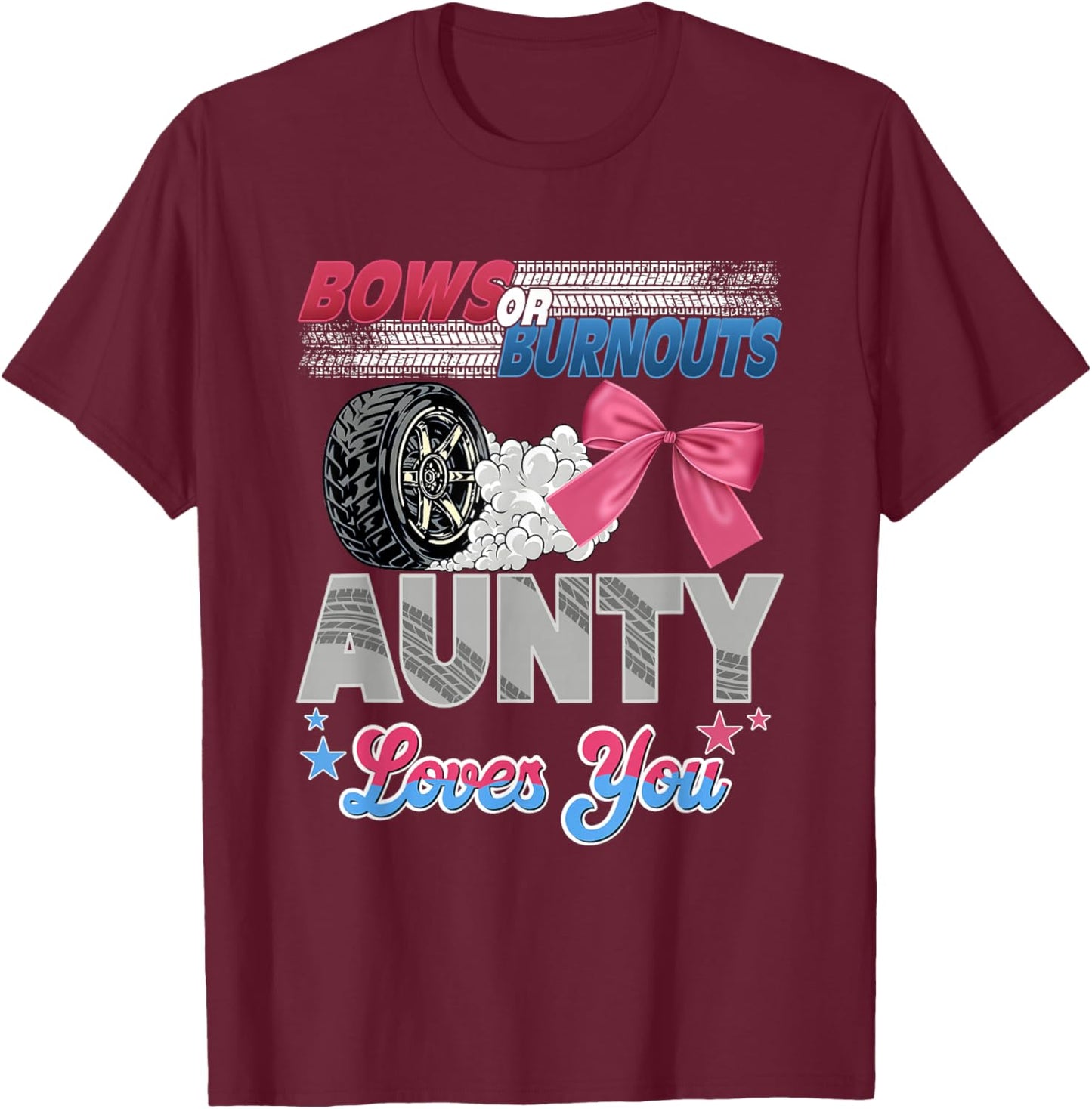 Burnouts or Bows Aunty Loves You Gender Reveal Party T-Shirt - T-Shirt | Maroon