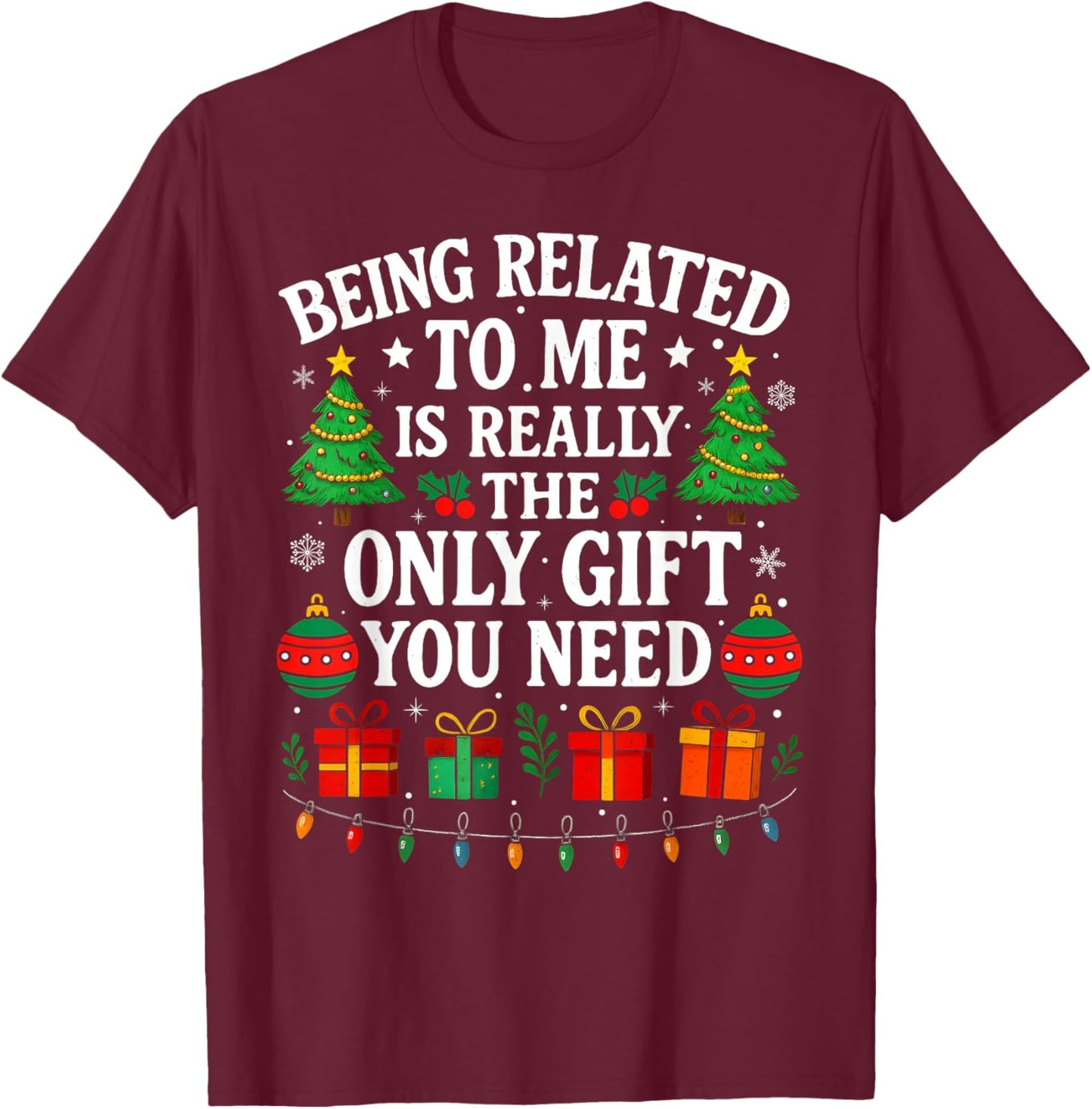 Being Related To Me Funny Christmas Family Xmas Pajamas T-Shirt - T-Shirt | Maroon