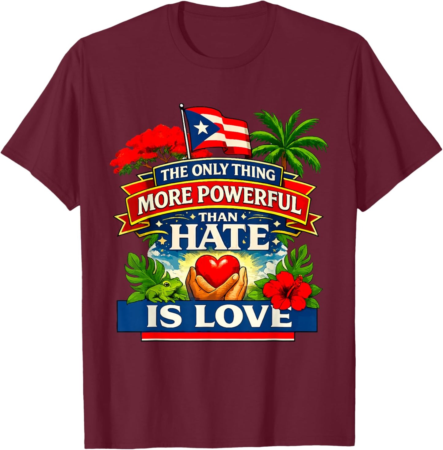 The Only Thing More Powerful Than Hate is Love Flag Retro T-Shirt - T-Shirt | Maroon