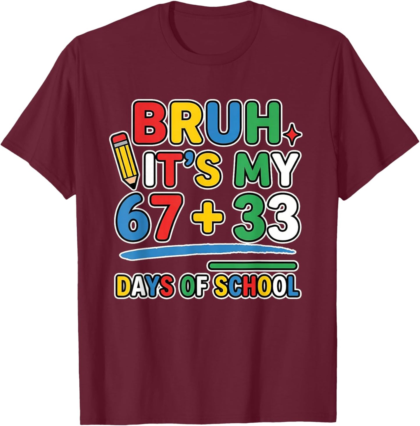 Bruh Its My 67 33 100 Days of School for Boys Kids Funny T-Shirt - T-Shirt | Maroon