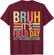 Bruh Its Field Day Let The Games Begin Men Women Kid T-Shirt - T-Shirt | Maroon