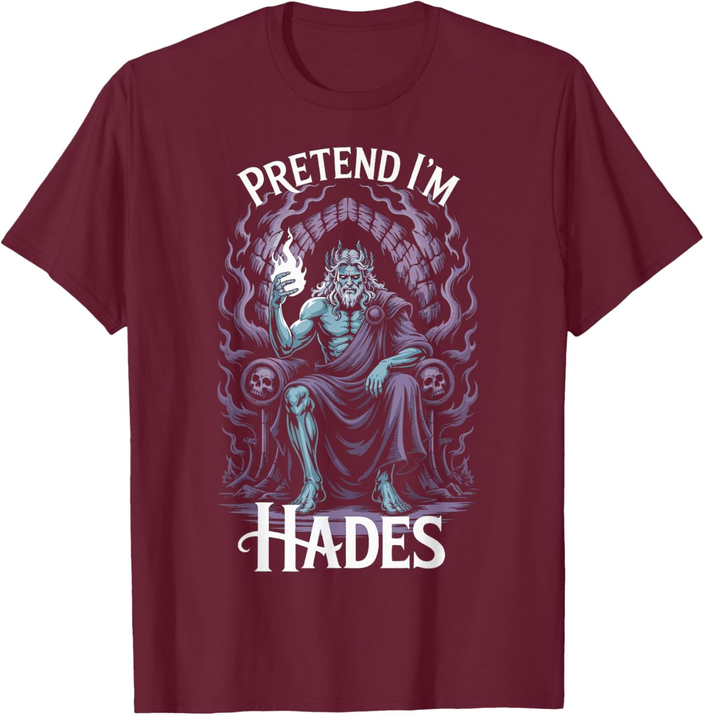 Pretend I'm Hades Costume Ancient Greek God Mythologist T-Shirt - T-Shirt | Maroon