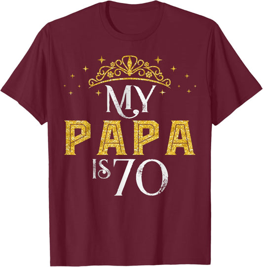 My Papa is 70 Years Old Happy 70th Birthday Boy Men T-Shirt - T-Shirt | Maroon