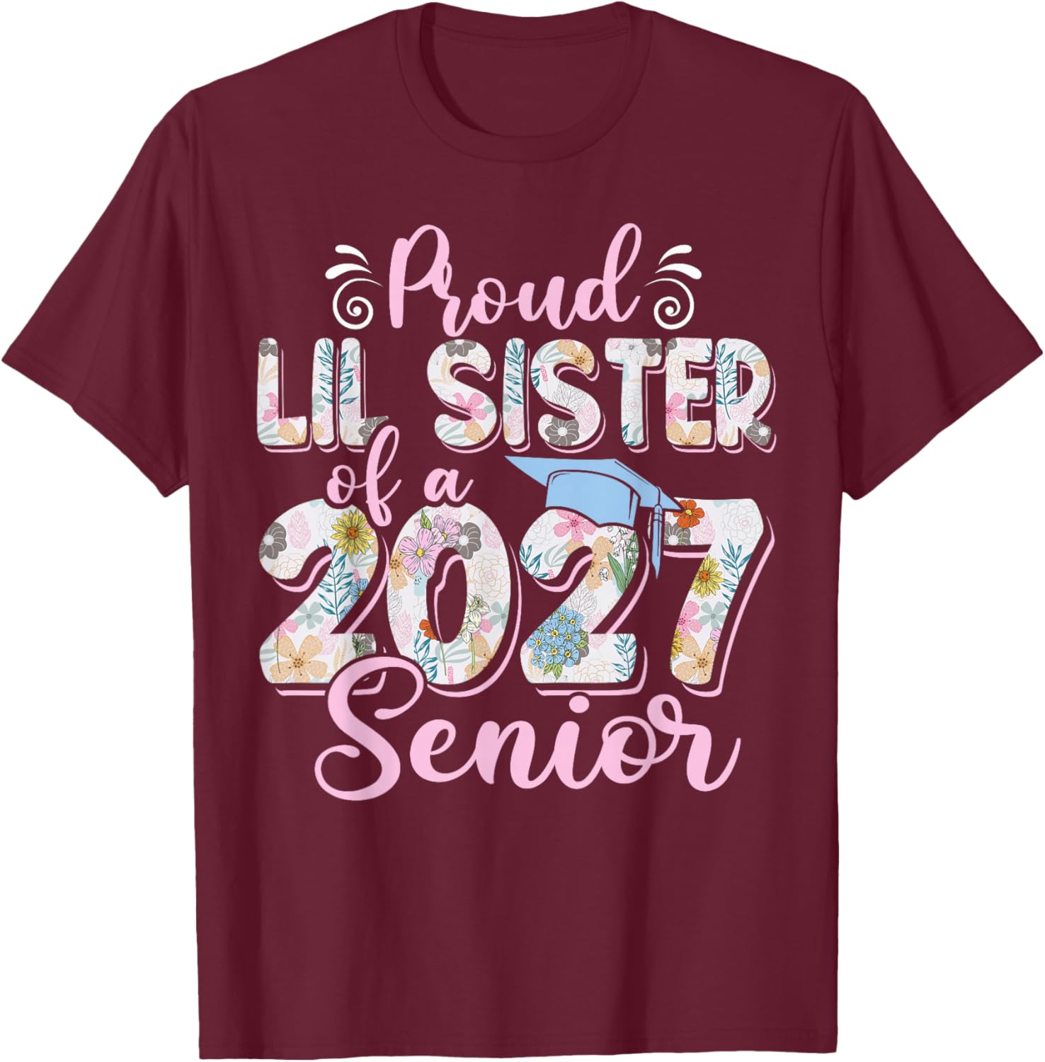 Proud Lil Sister of A Class of 2027 Senior Graduation 27 T-Shirt - T-Shirt | Maroon