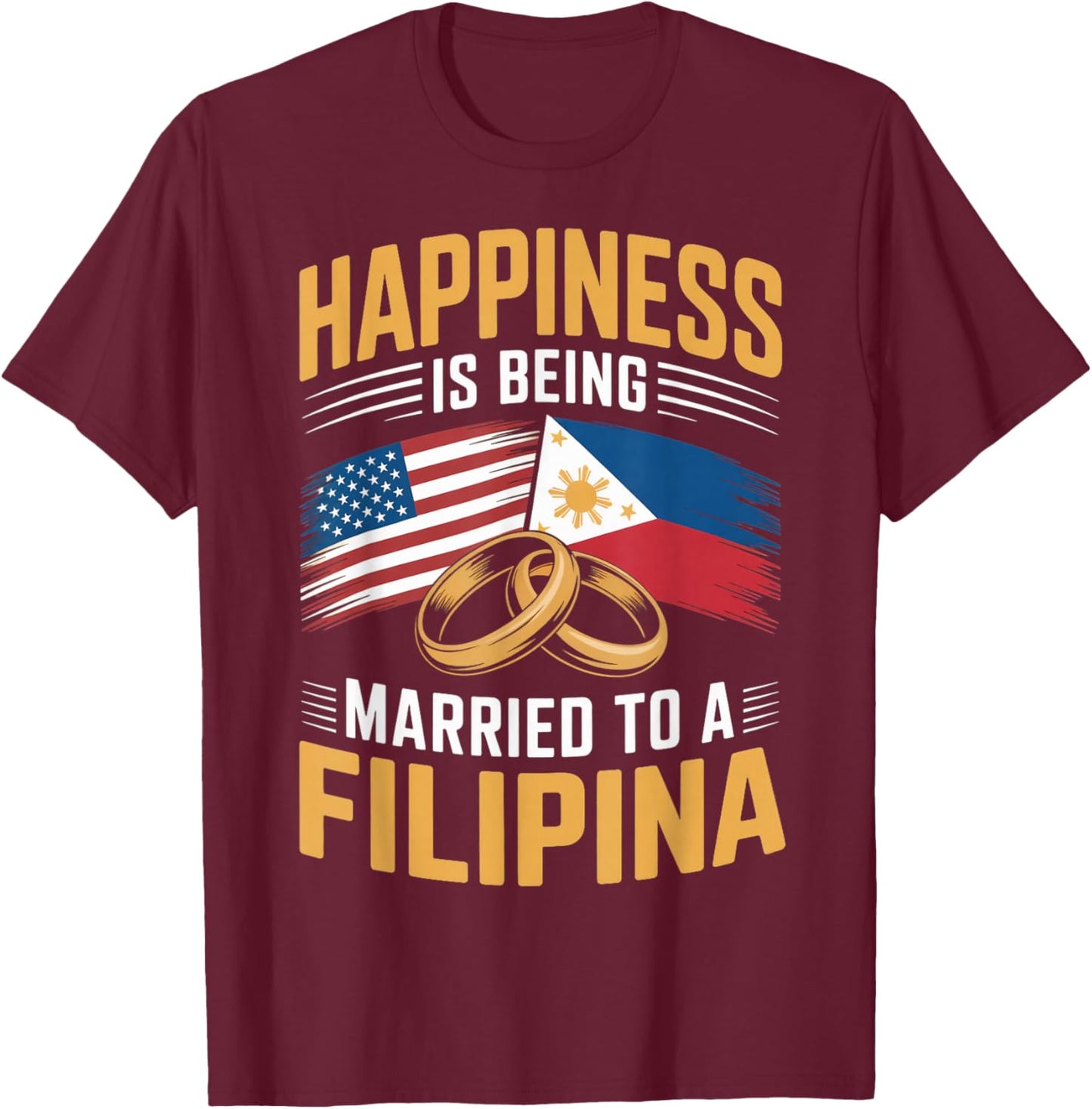 USA Married to Filipina Pinay Filipino Country Philippines T-Shirt - T-Shirt | Maroon