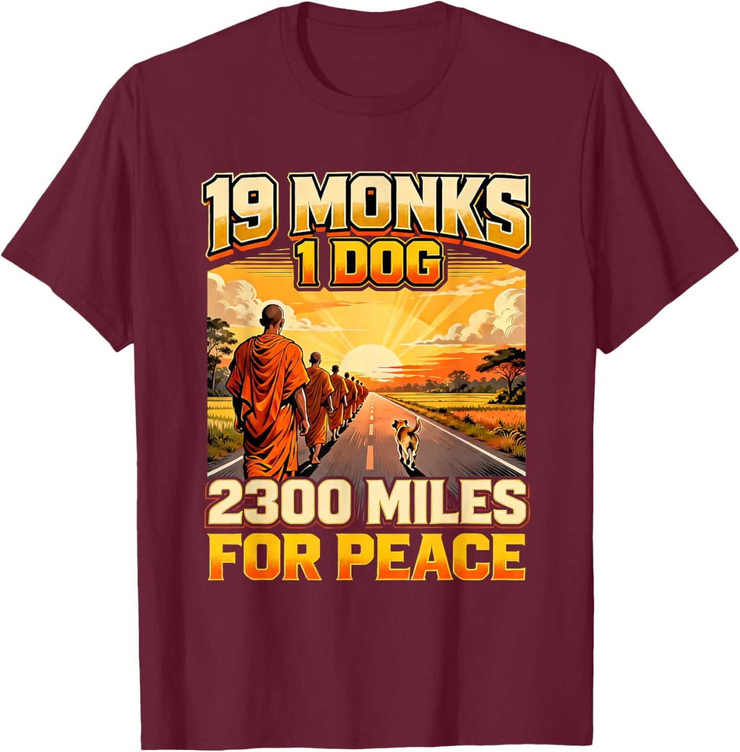 19 Monks 1 Dog 2300 Miles for Peace Buddhist Walk T-Shirt - T-Shirt | Maroon