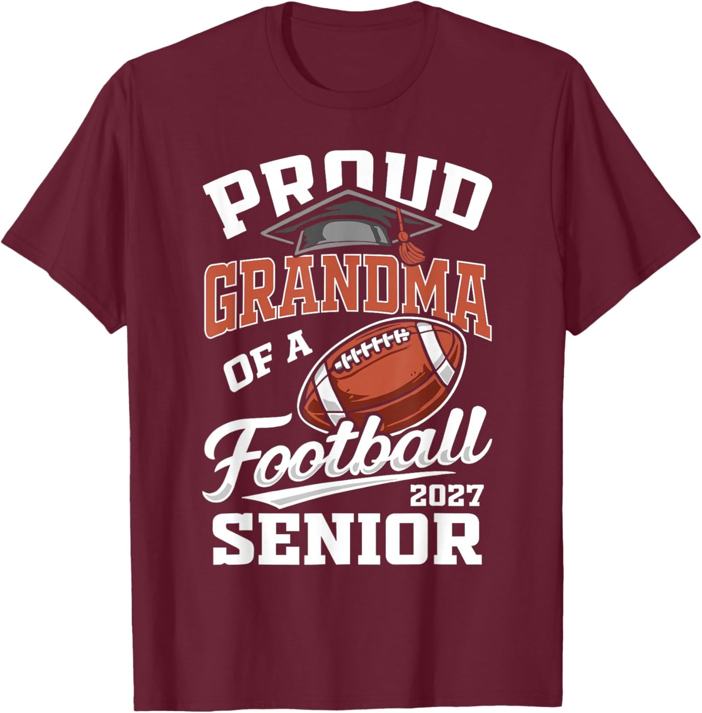 Proud Grandma of a Football Senior Class 2027 Graduate T-Shirt - T-Shirt | Maroon