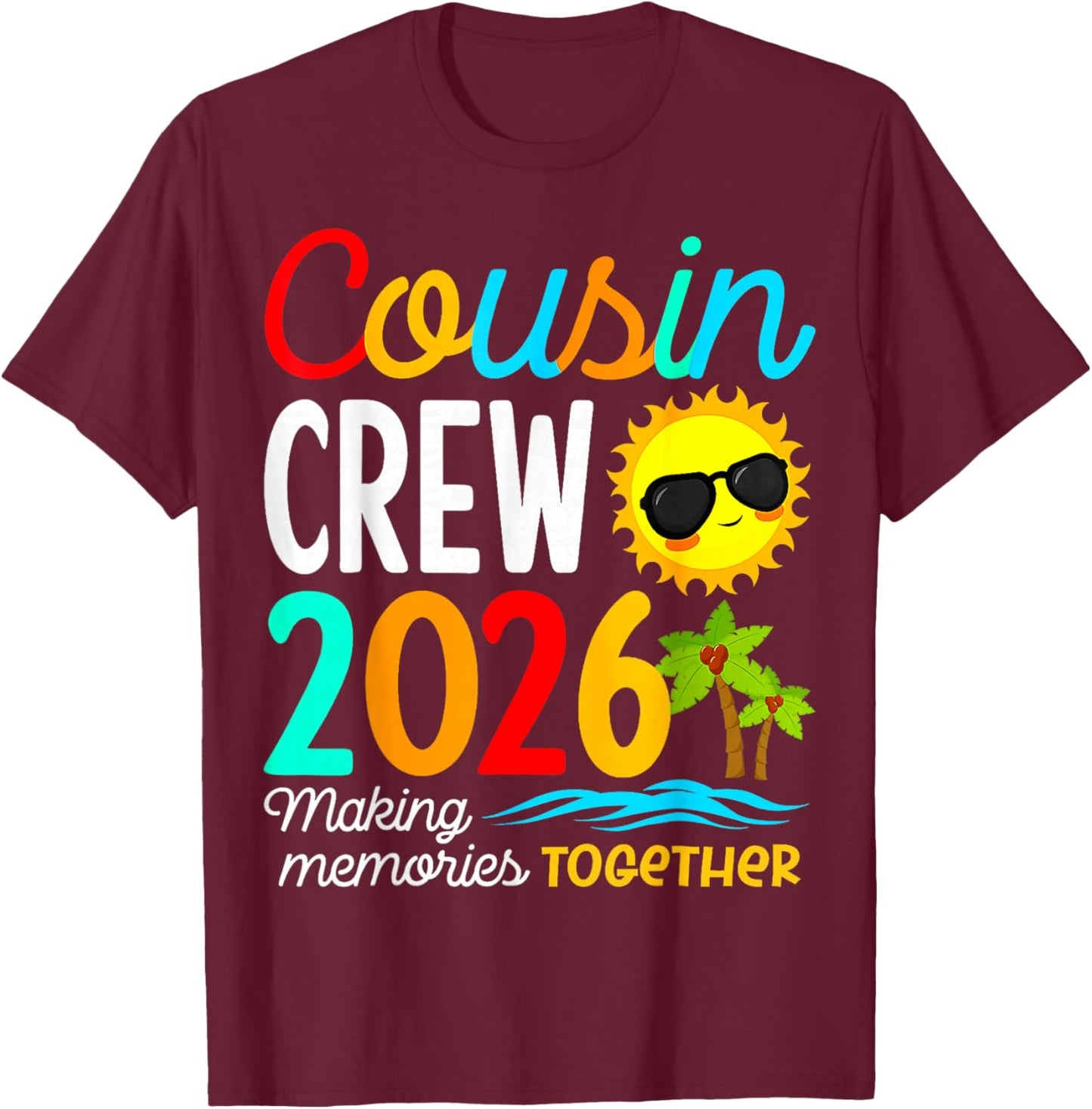 Cousin Crew 2026 Summer Vacation Beach Family Trips Matching T-Shirt - T-Shirt | Maroon