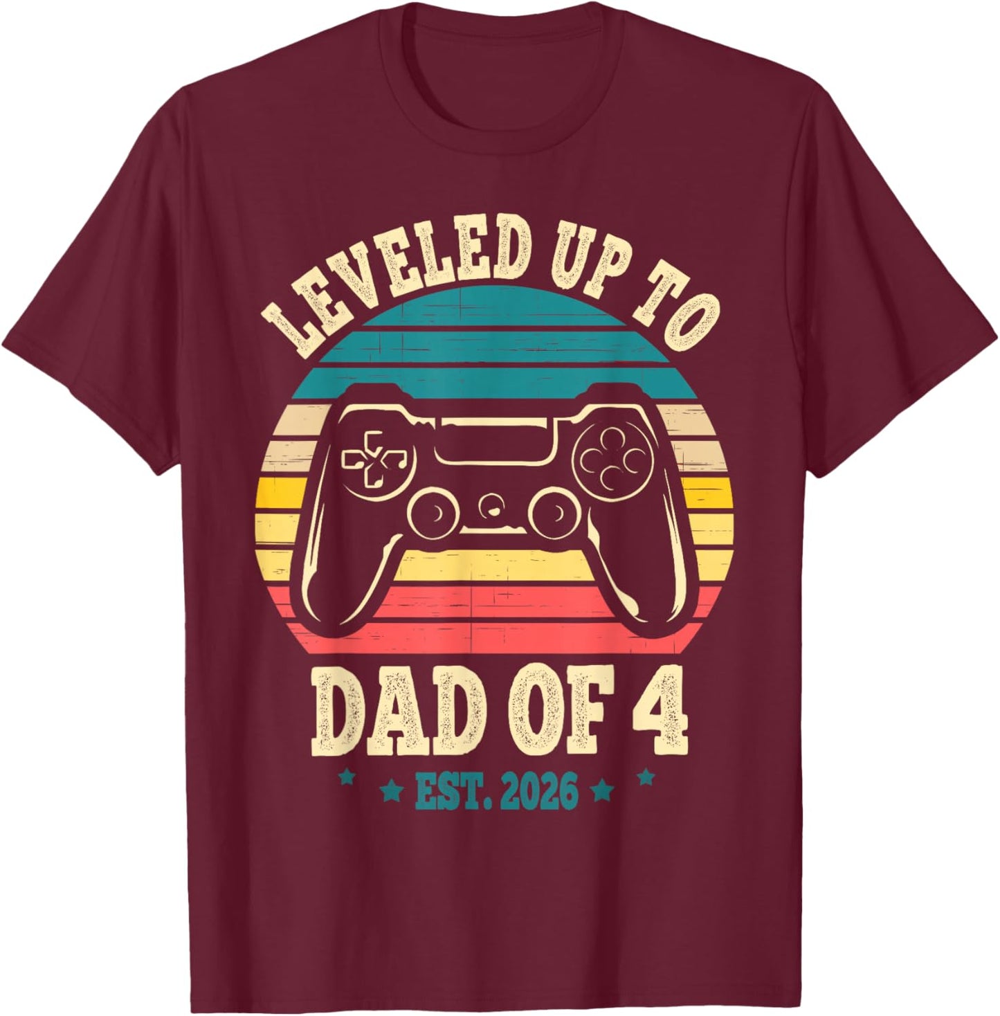 I Leveled Up to Dad of 4 2026 Promoted to Dad of Four Kids T-Shirt - T-Shirt | Maroon