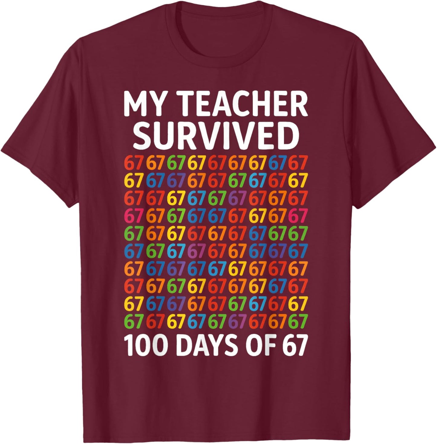 My Teacher Survived 100 Days of 67 100th Day of School Kids T-Shirt - T-Shirt | Maroon