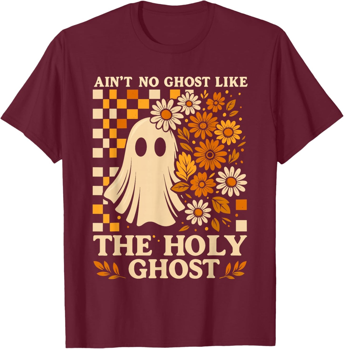 Christian Halloween Shirt Ain’t No Ghost Like The Holy Ghost T-Shirt - T-Shirt | Maroon