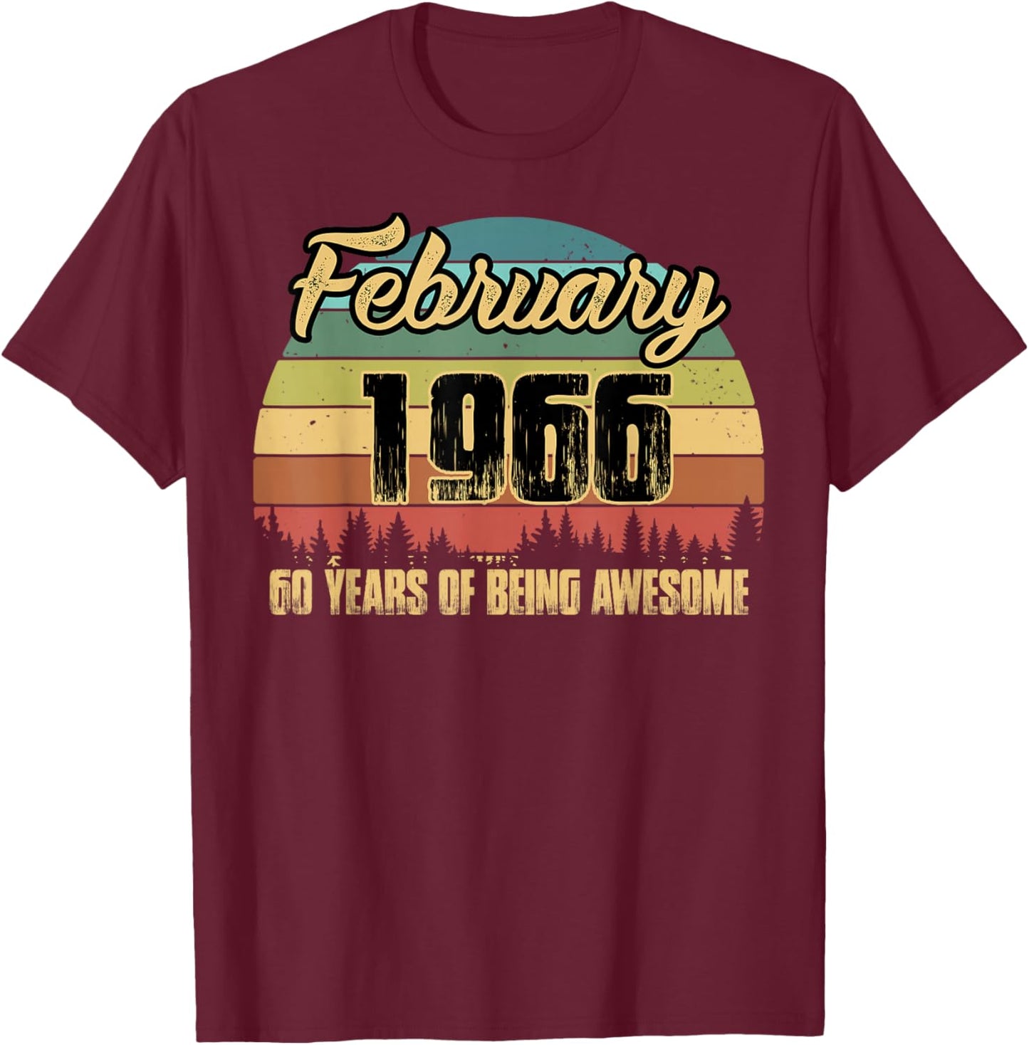 60th Birthday Gift February Being Awesome 1966 60 Years Old T-Shirt - T-Shirt | Maroon