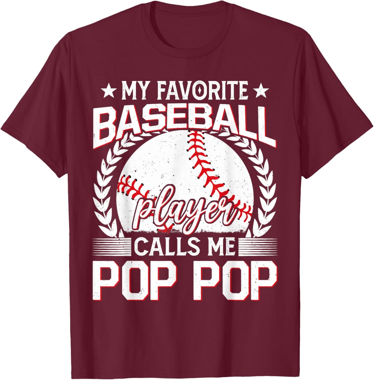 My Favorite Baseball Player Calls Me Pop Pop T-Shirt - T-Shirt | Maroon