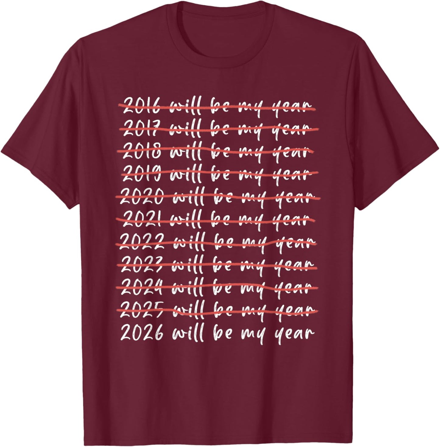 2026 Will Be My Year Funny Humor New Year Quote Funny T-Shirt - T-Shirt | Maroon